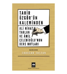 Tahir Üzgör'ün Kaleminden Ali Nihat Tarlan ve Âmil Çelebioğlu'nun Ders Notları