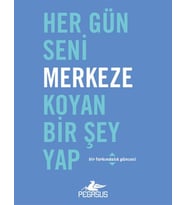 Her Gün Seni Merkeze Koyan Bir Şey Yap