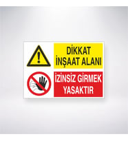 Dikkat İnşaat Alanı İzinsiz Girmek Yasaktır 21x28 Arkası Yapışkanlı Levha