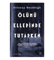 Ölümü Ellerinde Tutarken