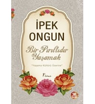 Bir Pırıltıdır Yaşamak - Yaşama Kültürü Üzerine