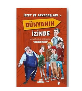İzzet Ve Arkadaşları Dünyanın İzinde Yazarı