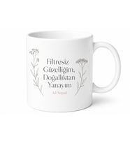Filtresiz Güzelliğim Doğallıktan Yanayım Özgüvenli Kadın Minimalist Kupa Bardak Hediye