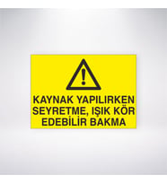 Kaynak Yapılırken Seyretme Işık Kör Edebilir Bakma