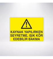 Kaynak Yapılırken Seyretme Işık Kör Edebilir Bakma