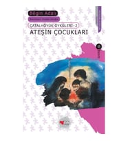 Çatalhöyük Öyküleri 2 - Ateşin Çocukları