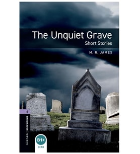 Oxford Bookworms Library: The Unquiet Grave - Short Stories: Level 4: 1400-WORD Vocabulary: 140