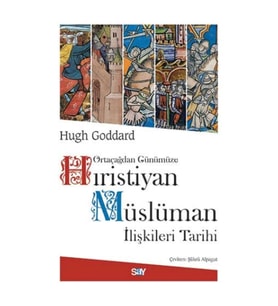 Ortaçağdan Günümüze Hıristiyan Müslüman İlişkileri Tarihi