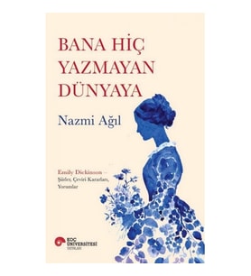 Bana Hiç Yazmayan Dünyaya