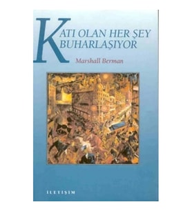 Katı Olan Herşey Buharlaşıyor: Modernite Deneyimi
