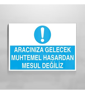 Aracınıza Gelecek Hasardan Mesul Değiliz Uyarı Levhası 50x70cm (Karışık)