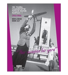 100. Yılında Cumhuriyet'in Popüler Kültür Haritası -1 (1923-1950)