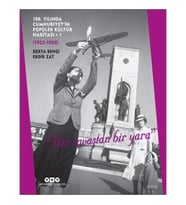 100. Yılında Cumhuriyet'in Popüler Kültür Haritası -1 (1923-1950)