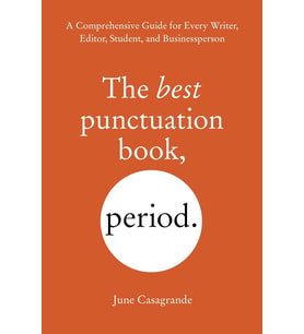 The Best Punctuation Book, Period: A Comprehensive Guide For Every Writer, Editor, Student, And Busi