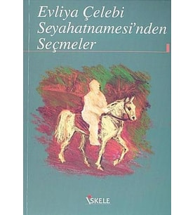 EVLİYA ÇELEBİ SEYAHATNAMESİNDEN SEÇMELER - İSKELE YAYINLARI