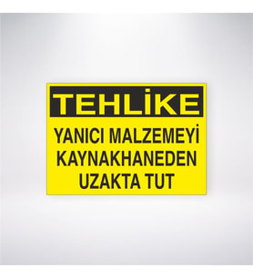 Tehlike Yanıcı Malzemeyi Kaynakhaneden Uzakta Tut 21x28 Arkası Yapışkanlı Levha