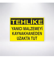 Tehlike Yanıcı Malzemeyi Kaynakhaneden Uzakta Tut 21x28 Arkası Yapışkanlı Levha