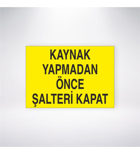 Kaynak Yapmadan Önce Şalteri Kapat 21x28 Arkası Yapışkanlı Levha
