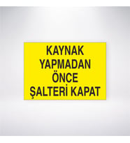 Kaynak Yapmadan Önce Şalteri Kapat 21x28 Arkası Yapışkanlı Levha