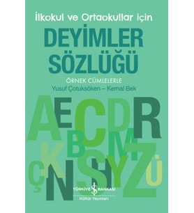 İlkokul ve Ortaokullar İçin Deyimler Sözlüğü - Örnek Cümlelerle