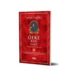 Öfke, Kin, Haset ve Kurtuluş Yolları - İmam Gazali - Çelik Yayınevi
