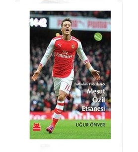 Futbolun Yıldızları - 5; Mesut Özil Efsanesi - Uğur Önver