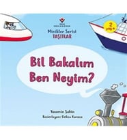 Bil Bakalım Ben Neyim? - Minikler Serisi Taşıtlar