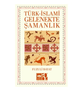 Türk - İslami Gelenekte Şamanlık