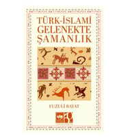 Türk - İslami Gelenekte Şamanlık