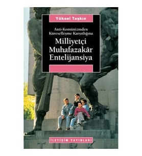 Milliyetçi Muhafazakar Entelijansiya: Anti-Komünizmden Küreselleşme Karşıtlığına