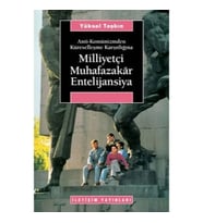 Milliyetçi Muhafazakar Entelijansiya: Anti-Komünizmden Küreselleşme Karşıtlığına