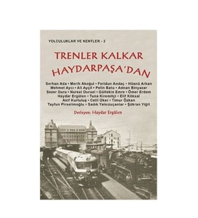 Trenler Kalkar Haydarpaşa Dan-Haydar Ergülen