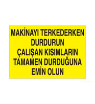 Makinayı Terkederken Durdurun Uyarı Levhası 50x70cm (Karışık)
