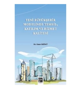 Yeni Büyükşehir Modelinde Temsil, Katılım ve Hizmet Kalitesi