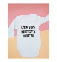 Sorry Boys Daddy Says No Dating Baskılı Uzun Kollu Bebek Zıbın