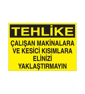 Tehlike Çalışan Makinalara Ve Kesici Kısımlara Elinizi Yaklaştırmayın Uyarı Levhası 70x100cm (Karışık)