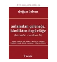 Anlamdan Geleneğe, Kimlikten Özgürlüğe
