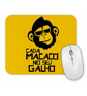Cada Macaco No Seu Galho Mouse Pad