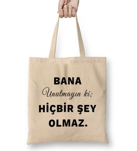 Bana Unutmayın ki HiçBir Şey Olmaz Söz Bez Çanta Uzun Saplı