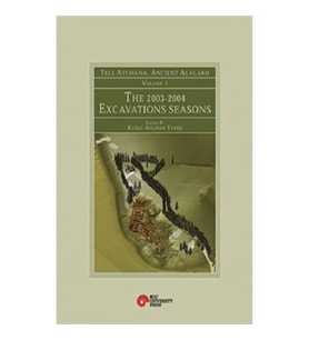 Tell Atchana, Ancient Alalakh Volume 1 - The 2003-2004 Excavations Seasons
