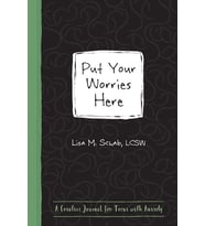 Put Your Worries Here: A Creative Journal For Teens With Anxiety