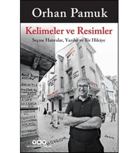 Kelimeler ve Resimler - Seçme Hatıralar, Yazılar ve Bir Hikaye