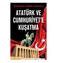 Atatürk ve Cumhuriyet’e Kuşatma