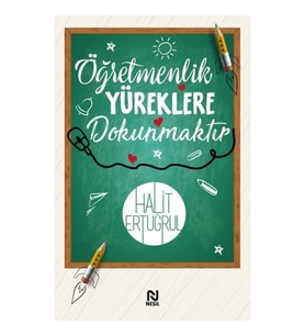 Öğretmenlik Yüreklere Dokunmaktır