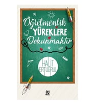 Öğretmenlik Yüreklere Dokunmaktır