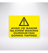 Ayar ve Bakım İşlerini Makine Durduktan Sonra Yapınız