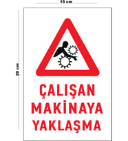 Metal Çalışan Makinaya Yaklaşma 15 Cm x 20 Cm Uyarı Levhası Yönlendirme Tabelası