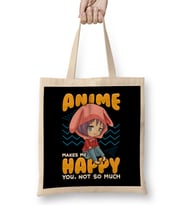 Funny Anime Makes Me Happy You Not So Much Pun Bez Çanta Uzun Saplı