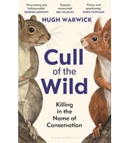 Cull Of The Wild: Killing In The Name Of Conservation - Winner Of The Zsl Clarivate Award For Commun