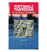 Fırtınalı Tanrıdan Acılı Kral Murşili
